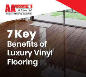 7 Key Benefits of Luxury Vinyl Flooring