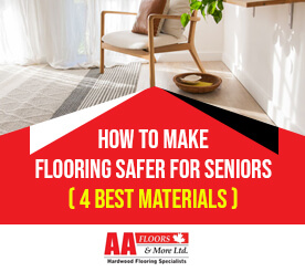 How to Make Flooring Safer for Seniors (4 Best Materials)