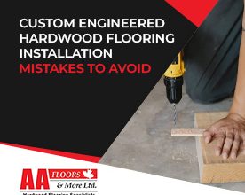 Custom Engineered Hardwood Flooring Installation Mistakes to Avoid
