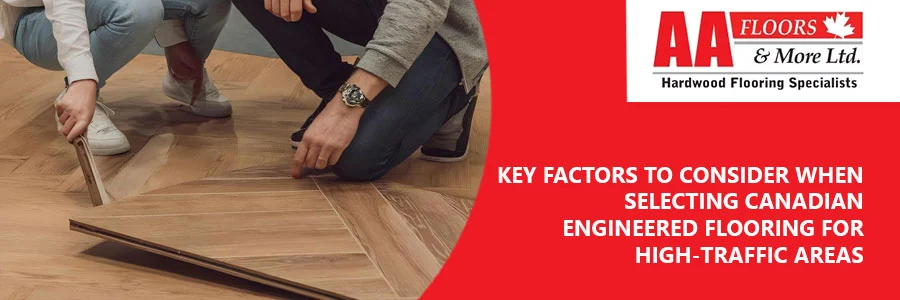 Selecting Canadian Engineered Flooring

