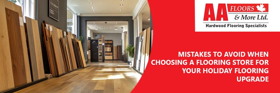 Choosing a Flooring Store for Your Holiday Flooring