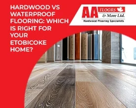 Hardwood vs Waterproof Flooring
